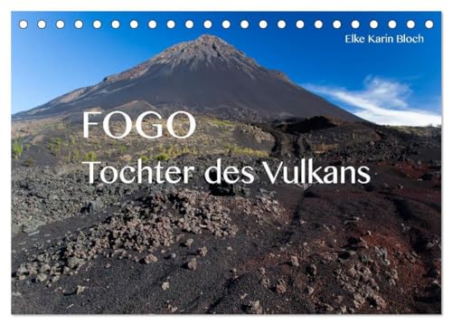 Fogo. Tochter des Vulkans (Tischkalender 2024 DIN A5 quer), CALVENDO Monatskalender: Impressionen von Cabo Verdes Insel des Feuerbergs