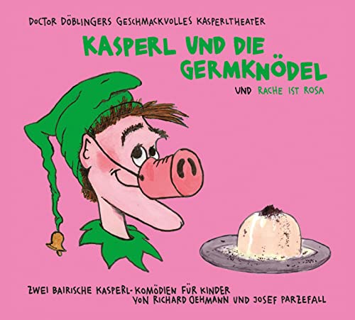 Kasperl und die Germknödel: Doctor Döblingers geschmackvolles Kasperltheater