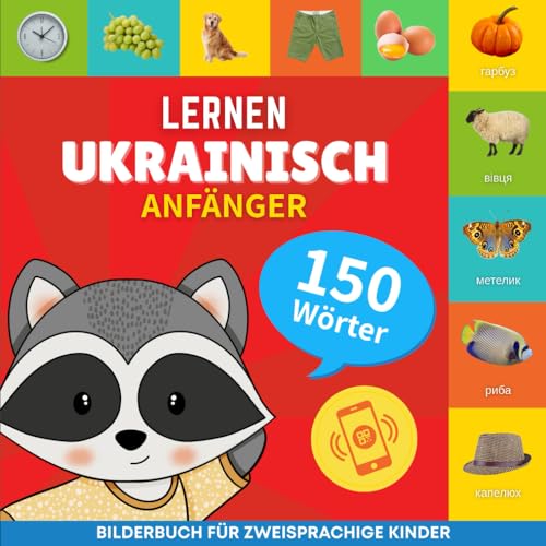 Ukrainisch lernen - 150 Wörter mit Aussprache - Anfänger: Bilderbuch für zweisprachige Kinder