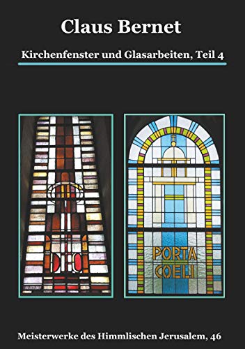 Kirchenfenster und Glasarbeiten, Teil 4; Spezialband: Himmelspforten vom Mittelalter bis heute: Meisterwerke des Himmlischen Jerusalem, 46