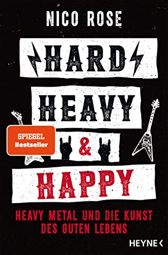 Hard, Heavy & Happy: Heavy Metal und die Kunst des guten Lebens