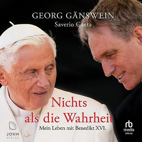 Nichts als die Wahrheit: Mein Leben mit Benedikt XVI