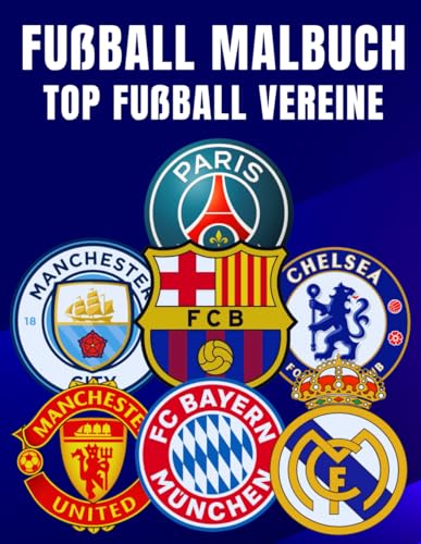 Fußball Malbuch Top Fußball Vereine: Gestalte legendäre Fußballwappen – Ein kreatives Abenteuer für Fußballfreunde