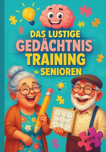 Das lustige Gedächtnistraining für Senioren: Unterhaltsame Rätsel, Denkspiele, Gedächtnisübungen & Alltagstipps – für mehr Klarheit, Lachen und ... im Alter I inkl. Lösungen (Senioren Bücher)