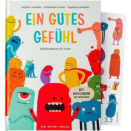 Ein gutes Gefühl – Gefühlstagebuch für Kinder von 6 bis 11 Jahren – Emotionen verstehen, Achtsamkeit erlernen und Tagebuch schreiben – Nachhaltig mit Bastelseiten und Aufklebern