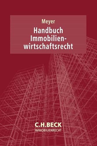 Handbuch Immobilienwirtschaftsrecht (C.H. Beck Immobilienrecht)