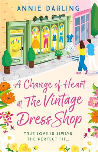 A Change of Heart at the Vintage Dress Shop: A heartwarming and hilarious romantic read (A Vintage Dress Shop Romance)