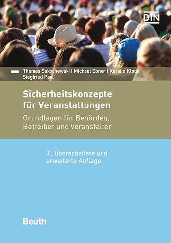 Sicherheitskonzepte für Veranstaltungen: Grundlagen für Behörden, Betreiber und Veranstalter (DIN Media Praxis)