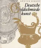Deutsche Goldschmiedekunst. Ein Überblick über die kunst- und kulturgeschichtliche Entwicklung der deutschen Gold- und Silberschmiedekunst vom Mittelalter bis zum beginnenden 19.Jahrhundert.