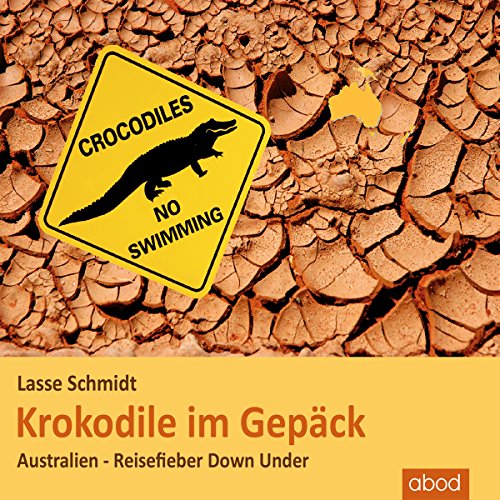 Krokodile im Gepäck: Australien - Reisefieber Down Under