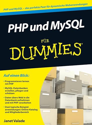 PHP 5.4 und MySQL 5.6 für Dummies: PHP und MySQL - das perfekte Paar für dynamische Webanwendungen