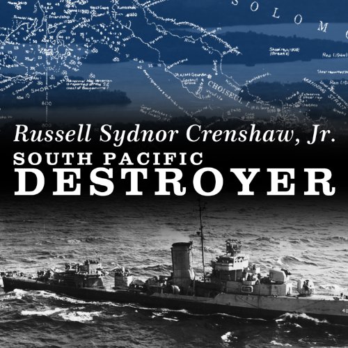 South Pacific Destroyer: The Battle for the Solomons from Savo Island to Vella Gulf