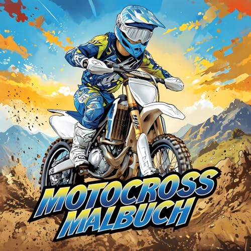 Motorcross Malbuch: 50 Tolle Illustrationen Von Motocross-motorrädern Für Erwachsene, Kinder Und Jugendliche, Tolle Geschenkidee Für Liebhaber Von Motocross-abenteuern!