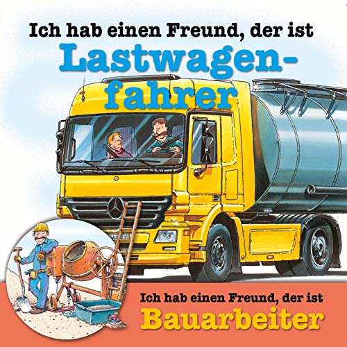 Ich hab einen Freund, der ist Lastwagenfahrer / Bauarbeiter: Berufeserie 4