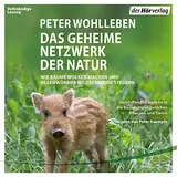 Das geheime Netzwerk der Natur: Wie Bäume Wolken machen und Regenwürmer Wildschweine kontrollieren