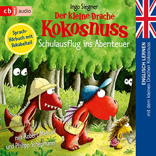 Schulausflug ins Abenteuer (Englisch lernen mit dem kleinen Drachen Kokosnuss 3): Sprach-Hörbuch mit Vokabelteil