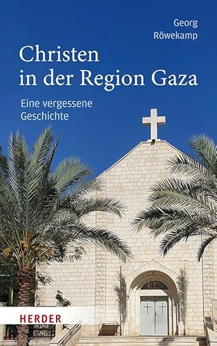Christen in der Region Gaza: Eine vergessene Geschichte