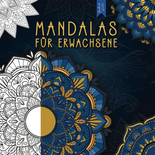 Mandalas für Erwachsene: 75 wunderschöne und einzigartige Designs für Entspannung, Achtsamkeit, innere Ruhe, Stressabbau und mehr Selbstliebe im Alltag – Traumreisen für Erwachsene für inneren Frieden