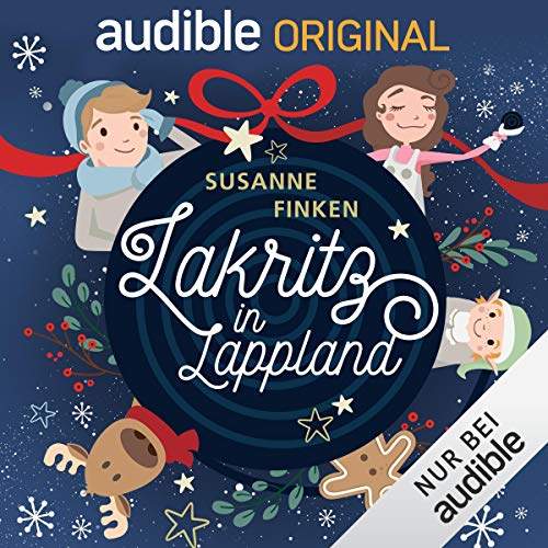 Lakritz in Lappland: Ein Audible Original Weihnachts-Hörspiel