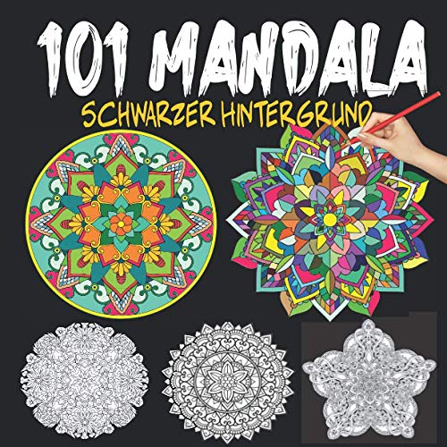 Mandala Schwarzer Hintergrund: Malbuch für Erwachsene Schwarzer Hintergrund: 101 Mandala mit Schwarzem Hintergrund, Anti Stress Malbuch für ... Schwarzes Mandalabuch, Mandala Nacht