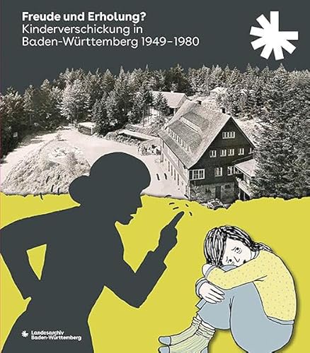 Freude und Erholung?: Kinderverschickung in Baden-Württemberg 1949–1980 (Sonderveröffentlichungen des Landesarchivs Baden-Württemberg)