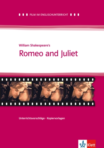 Film und Theater im Englischunterricht / Film im Englischunterricht: William Shakespeare's Romeo and Juliet. Englische Lektüre für die Oberstufe