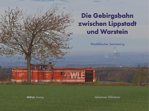 Die Gebirgsbahn zwischen Lippstadt und Warstein - Westfälischer Semmering