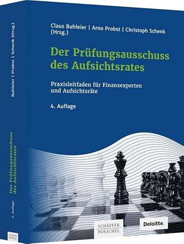 Der Prüfungsausschuss des Aufsichtsrates: Praxisleitfaden für Finanzexperten und Aufsichtsräte