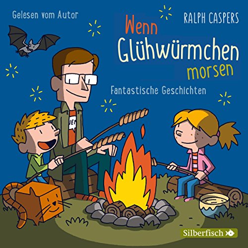 Wenn Glühwürmchen morsen: Fantastische Geschichten