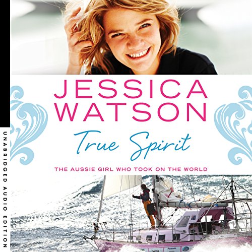 True Spirit: The Aussie girl who took on the world