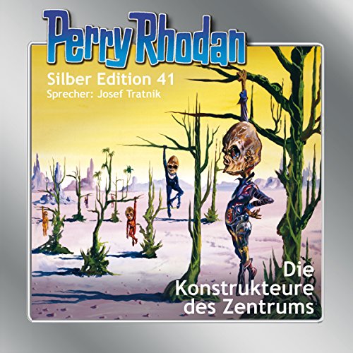 Die Konstrukteure des Zentrums: Perry Rhodan Silber Edition 41. Der 6. Zyklus. M 87