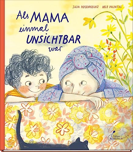 Als Mama einmal unsichtbar war: Ein einfühlsames Bilderbuch über die Krebserkrankung einer Mutter | Für Kinder ab 4 Jahren