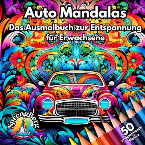 Auto Mandalas: Das Malbuch mit 50 Auto Mandala Motiven zur Entspannung für (junge) Erwachsene. Perfekt zum Stressabbau, zur Achtsamkeit und der Förderung der Kreativität.