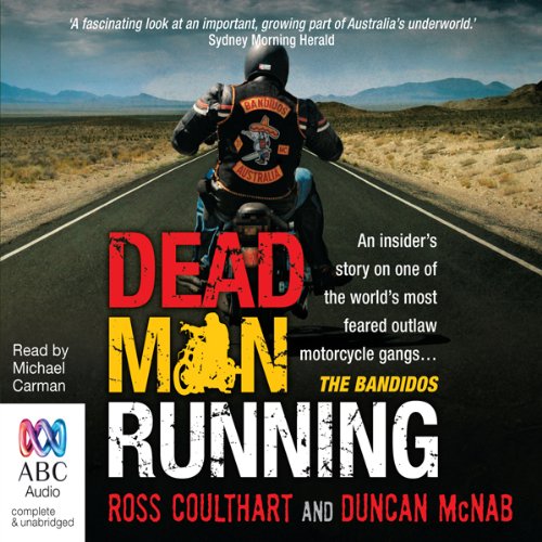 Dead Man Running: An Insider's Story on One of the World's Most Feared Outlaw Motorcycle Gangs ... The Bandidos