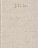 Johann Gottlieb Fichte: Gesamtausgabe / Reihe II: Nachgelassene Schriften. Band 4: Nachgelassene Schriften zu Platners ›Philosophischen Aphorismen‹ ... der Bayerischen Akademie der Wissenschaften