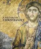 A History of Christianity: 2,000 Years of Faith