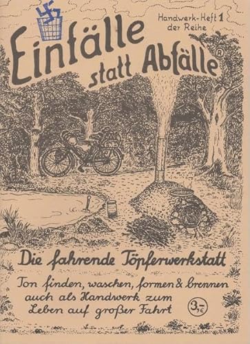 Die fahrende Töpferwerkstatt: Ton finden, waschen, formen & brennen - auch als Handwerk zum Leben auf grosser Fahrt
