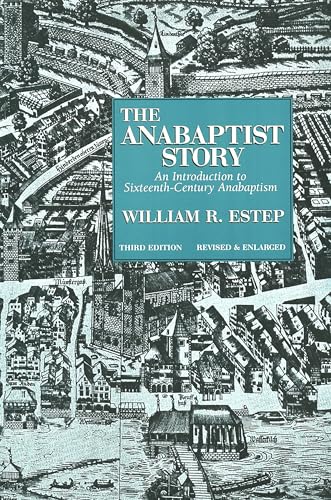 The Anabaptist Story: An Introduction to Sixteenth-Century Anabaptism