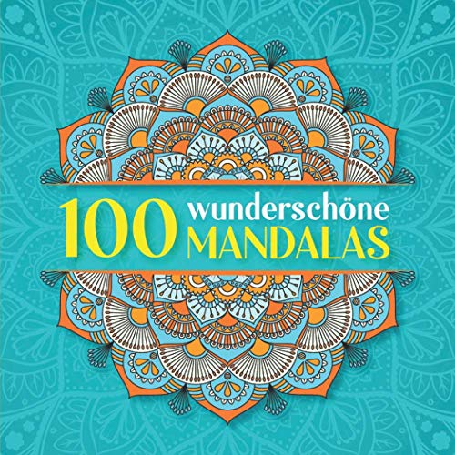 100 wunderschöne Mandalas: Mandala Malbuch für Erwachsene mit schönen Anti Stress Malvorlagen zum Zeitvertreib und Entspannen