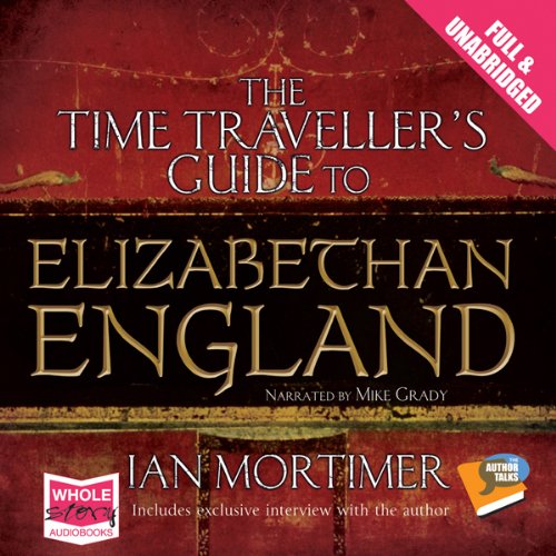 The Time Traveller's Guide to Elizabethan England