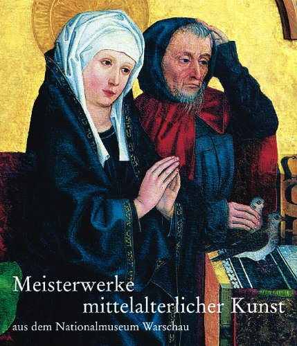 Meisterwerke mittelalterlicher Kunst aus dem Nationalmuseum Warschau: Katalogbuch zur Ausstellung in Pfäffikon, 12.11.2006-4.2.2007, Seedamm ... Utrecht/Niederlande, 2007/2008