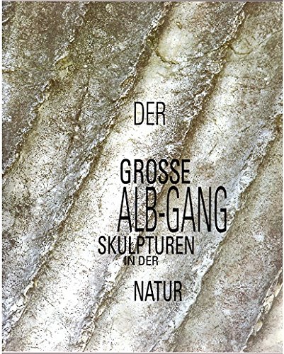 Der grosse Alb-Gang : Skulpturen in der Natur ; Ausstellung vom 27. Juni 1999 bis 01. Juli 2000 beim Naturschutzzentrum Schopflocher Alb. Hrsg.: Landkreis Esslingen, Kultur- und Schulamt.