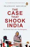 The Case that Shook India. Publisher: penguin books india: The Verdict That Led to the Emergency