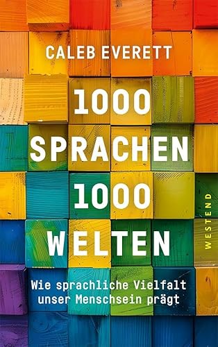 1000 Sprachen - 1000 Welten: Wie sprachliche Vielfalt unser Menschsein prägt