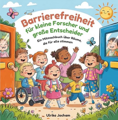 Barrierefreiheit für kleine Forscher und große Entscheider: Ein Mitmachbuch über Räume, die für alle stimmen