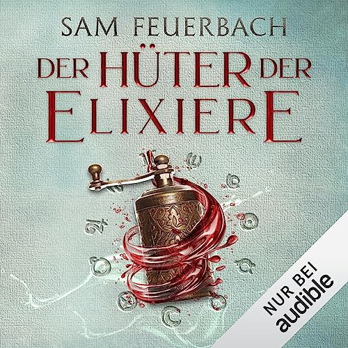 Der Hüter der Elixiere: Die Alchemisten Saga 3