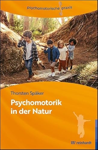 Psychomotorik in der Natur: Arbeitsbuch für die Praxis (psychomotorische praxis)