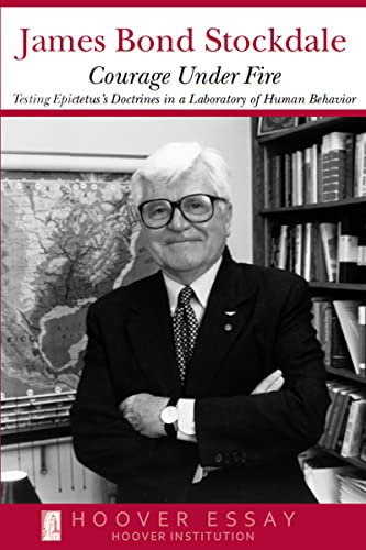 Courage Under Fire: Testing Epictetus's Doctrines in a Laboratory of Human Behavior (Hoover Essays Book 6) (English Edition)