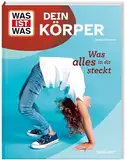 WAS IST WAS Dein Körper. Was alles in dir steckt