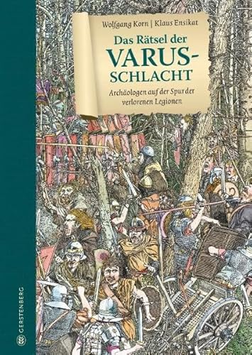 Das Rätsel der Varusschlacht: Archäologen auf der Spur der verlorenen Legionen